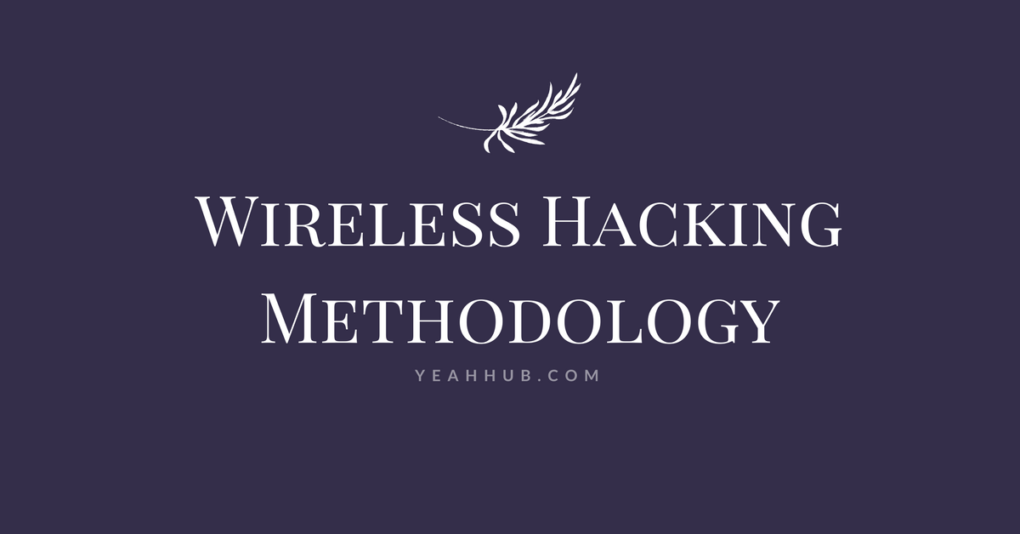 Steps Wireless Hacking Methodology Yeah Hub